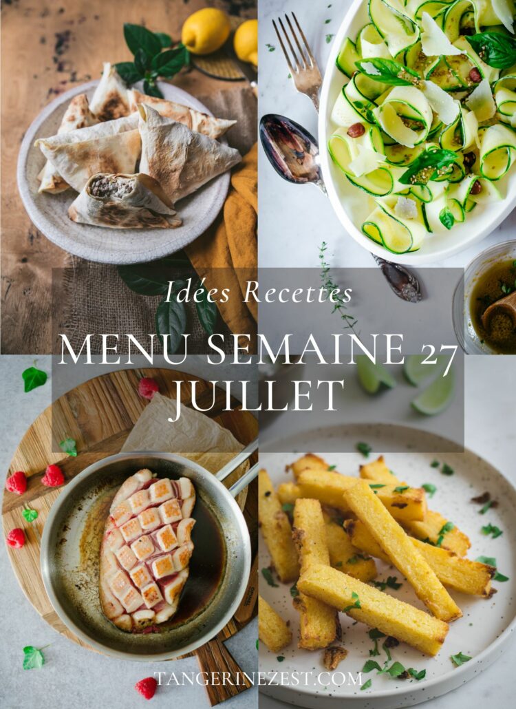 Idées recettes - Menu de la semaine 27 mois Juillet