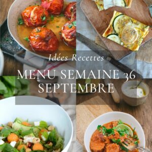 Idées recettes – Menu de la semaine 36 mois de Septembre