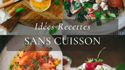 Idées recettes canicule sans cuisson